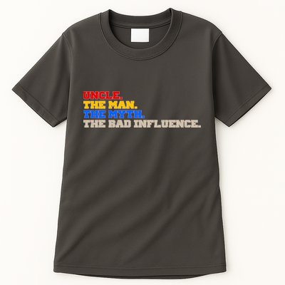 Uncle The Man The Myth The Bad Influence1 Tall T-Shirt