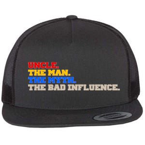 Uncle The Man The Myth The Bad Influence1 Flat Bill Trucker Hat