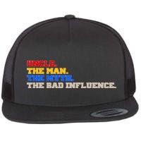 Uncle The Man The Myth The Bad Influence1 Flat Bill Trucker Hat