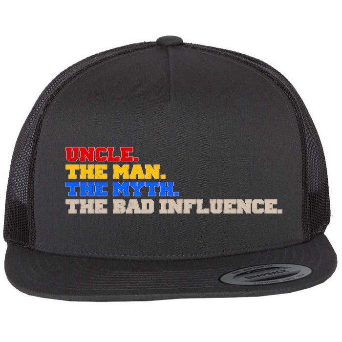 Uncle The Man The Myth The Bad Influence1 Flat Bill Trucker Hat