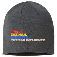 Uncle The Man The Myth The Bad Influence1 Sustainable Beanie