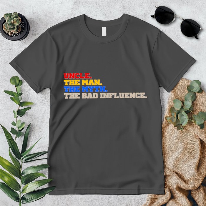 Uncle The Man The Myth The Bad Influence1 Premium T-Shirt