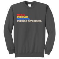 Uncle The Man The Myth The Bad Influence1 Tall Sweatshirt