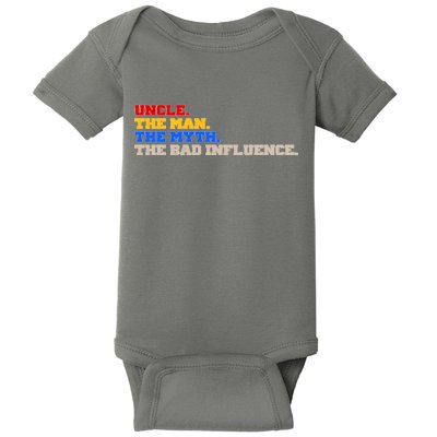 Uncle The Man The Myth The Bad Influence1 Baby Bodysuit