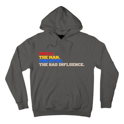 Uncle The Man The Myth The Bad Influence1 Tall Hoodie