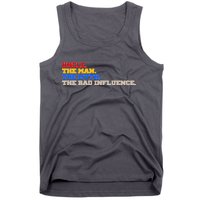 Uncle The Man The Myth The Bad Influence1 Tank Top