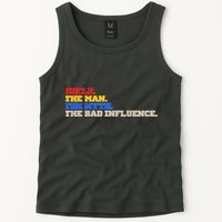 Uncle The Man The Myth The Bad Influence1 Tank Top