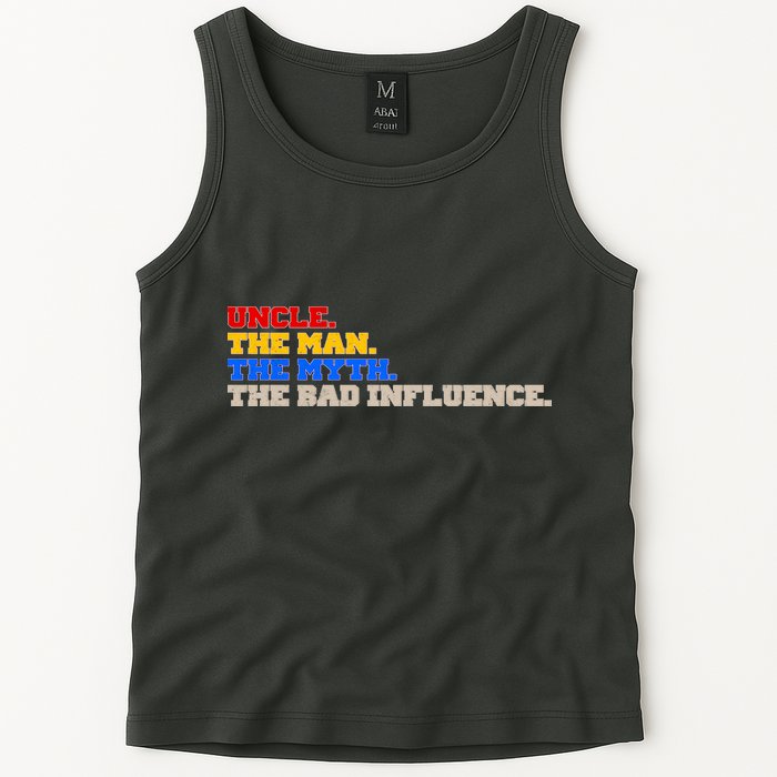 Uncle The Man The Myth The Bad Influence1 Tank Top