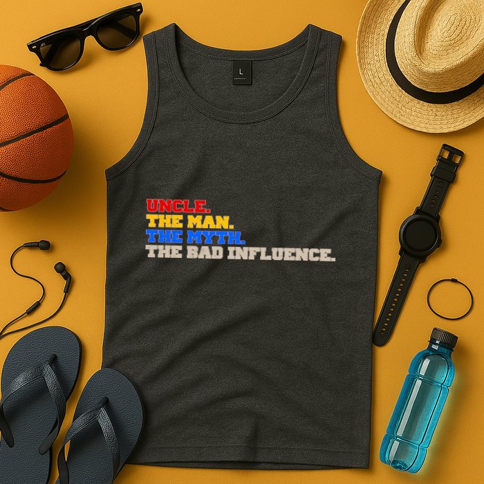 Uncle The Man The Myth The Bad Influence1 Tank Top