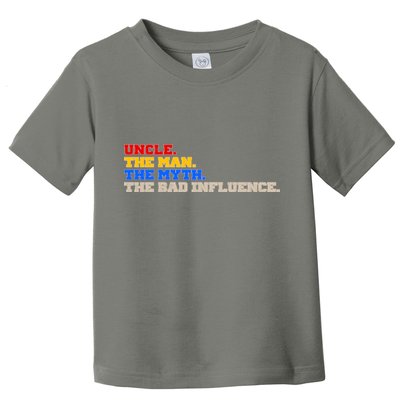 Uncle The Man The Myth The Bad Influence1 Toddler T-Shirt