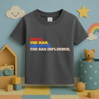 Uncle The Man The Myth The Bad Influence1 Toddler T-Shirt