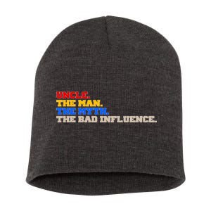 Uncle The Man The Myth The Bad Influence1 Short Acrylic Beanie