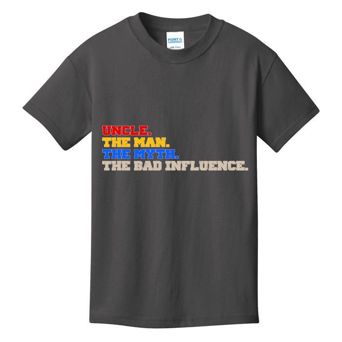 Uncle The Man The Myth The Bad Influence1 Kids T-Shirt