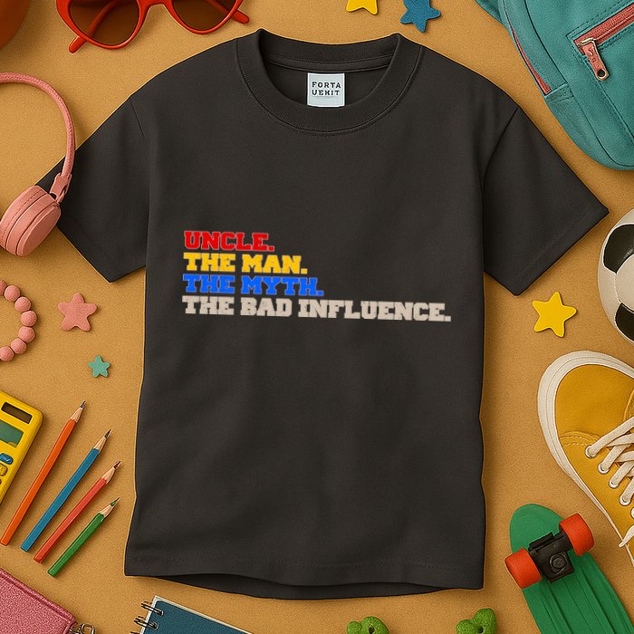 Uncle The Man The Myth The Bad Influence1 Kids T-Shirt