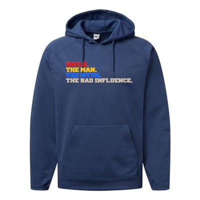 Uncle The Man The Myth The Bad Influence1 Performance Fleece Hoodie