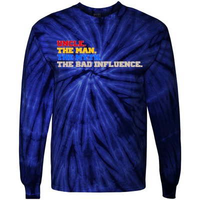 Uncle The Man The Myth The Bad Influence1 Tie-Dye Long Sleeve Shirt