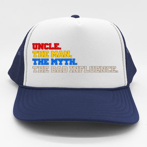 Uncle The Man The Myth The Bad Influence1 Trucker Hat