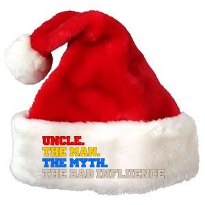 Uncle The Man The Myth The Bad Influence1 Premium Christmas Santa Hat