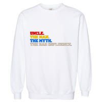 Uncle The Man The Myth The Bad Influence1 Garment-Dyed Sweatshirt
