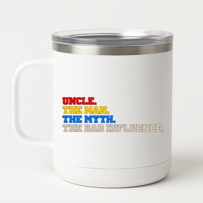 Uncle The Man The Myth The Bad Influence1 12 oz Stainless Steel Tumbler Cup