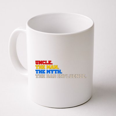 Uncle The Man The Myth The Bad Influence1 Coffee Mug