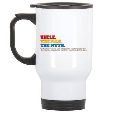 Uncle The Man The Myth The Bad Influence1 Stainless Steel Travel Mug