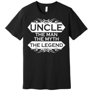 Uncle The Man The Myth The Legend Premium T-Shirt