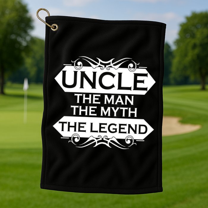 Uncle The Man The Myth The Legend Golf Towel