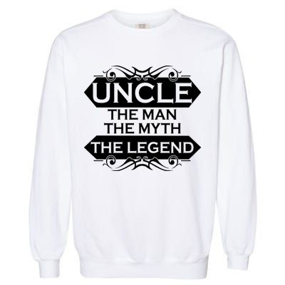 Uncle The Man The Myth The Legend Garment-Dyed Sweatshirt