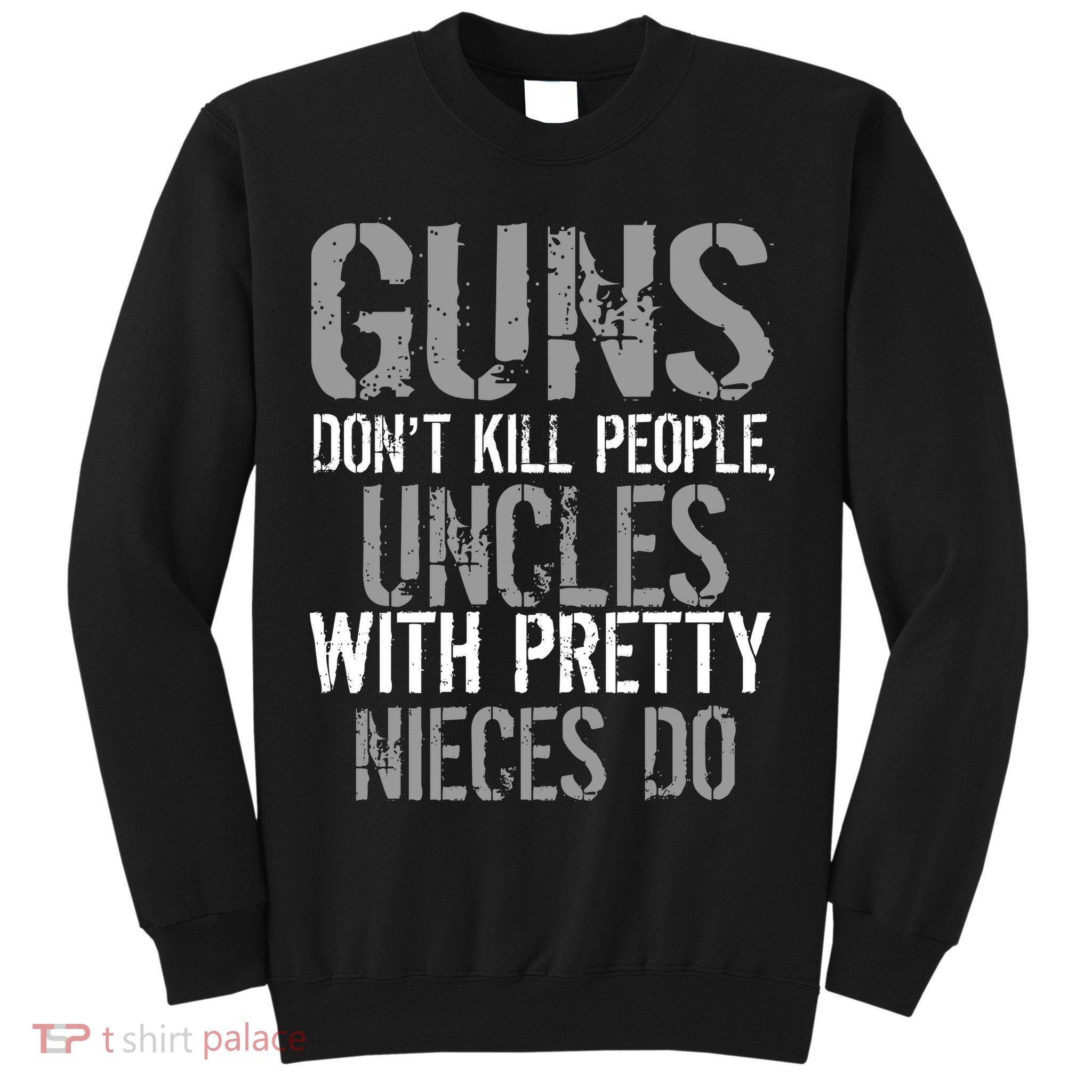 Uncles With Pretty Nieces Kill People Sweatshirt