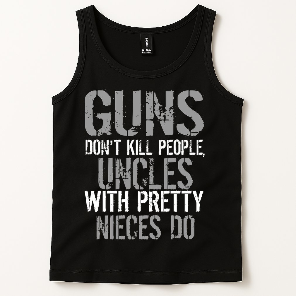 Uncles With Pretty Nieces Kill People Tank Top