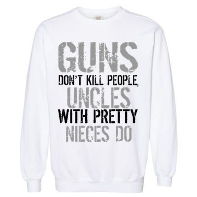 Uncles With Pretty Nieces Kill People Garment-Dyed Sweatshirt