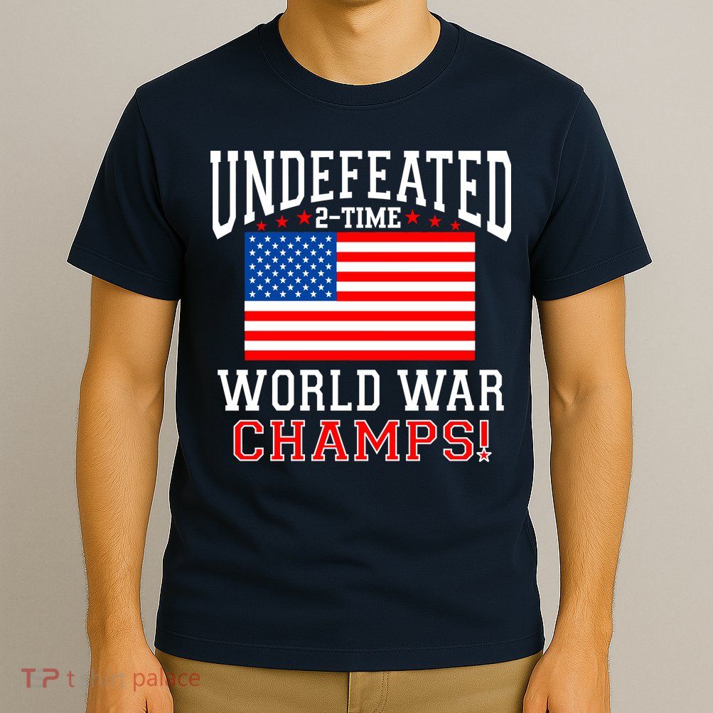 Undefeated 2-Time World War Champs T-Shirt