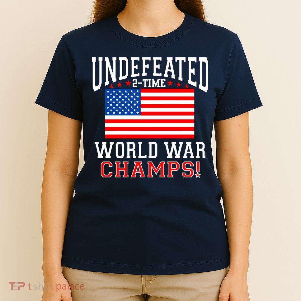 Undefeated 2-Time World War Champs T-Shirt