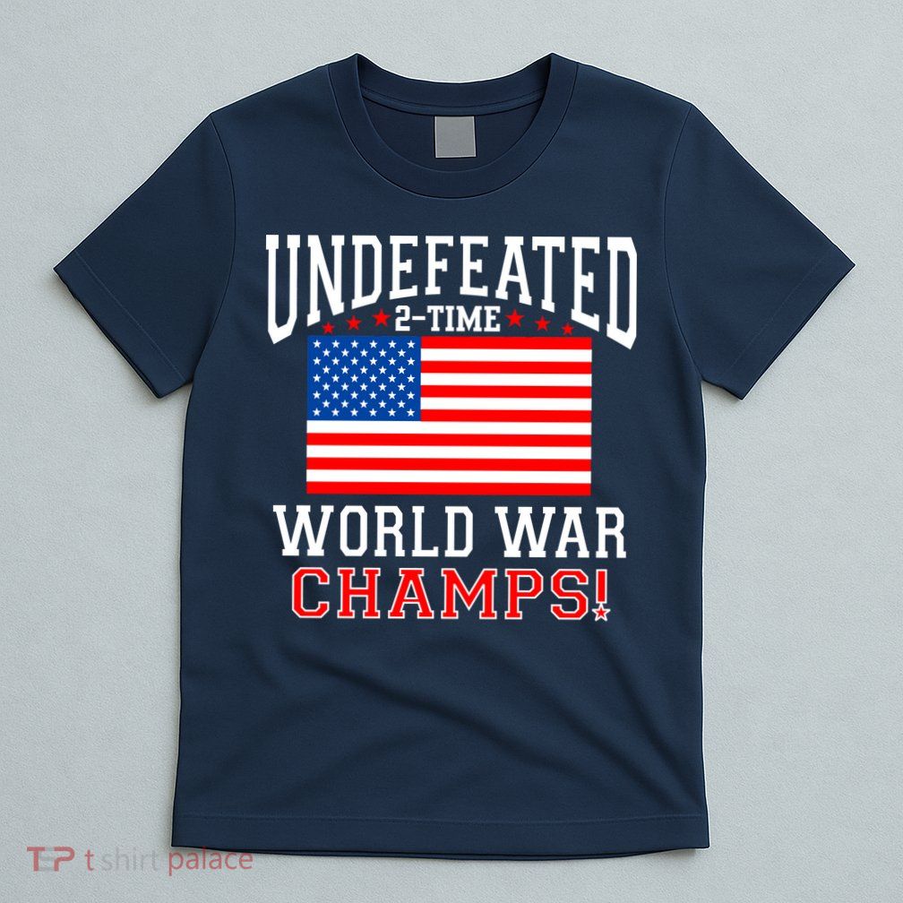 Undefeated 2-Time World War Champs T-Shirt