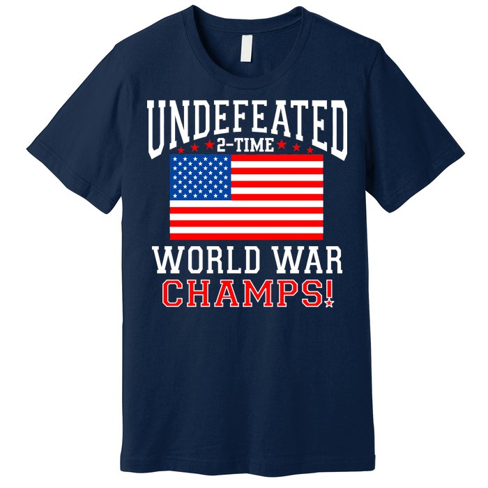 Undefeated 2-Time World War Champs Premium T-Shirt