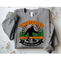 Undefeated Sasquatch Social Distancing Bigfoot Sweatshirt