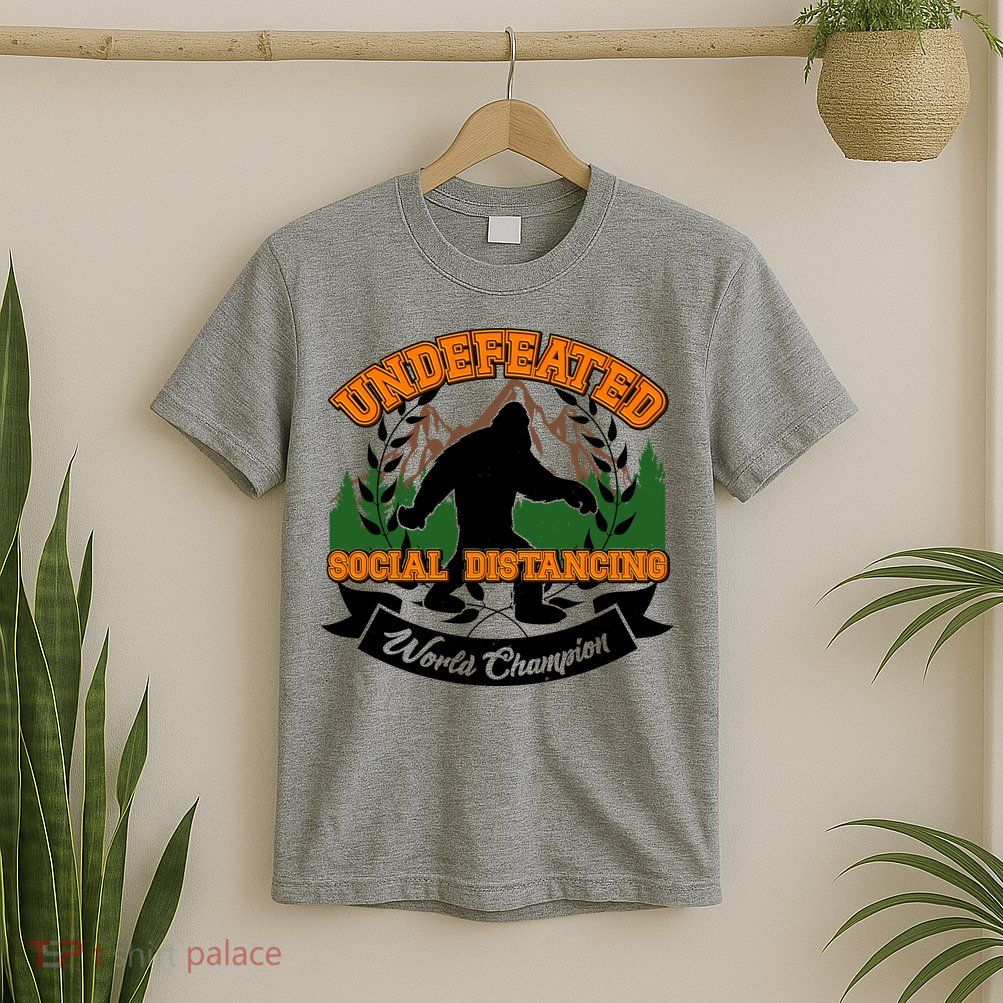 Undefeated Sasquatch Social Distancing Bigfoot T-Shirt