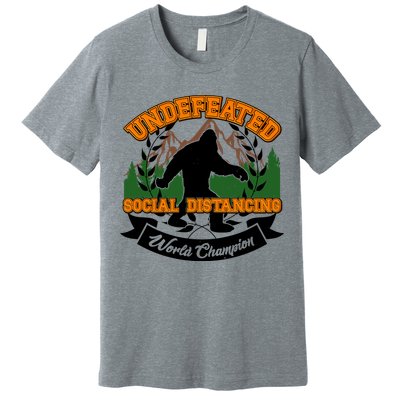 Undefeated Sasquatch Social Distancing Bigfoot Premium T-Shirt