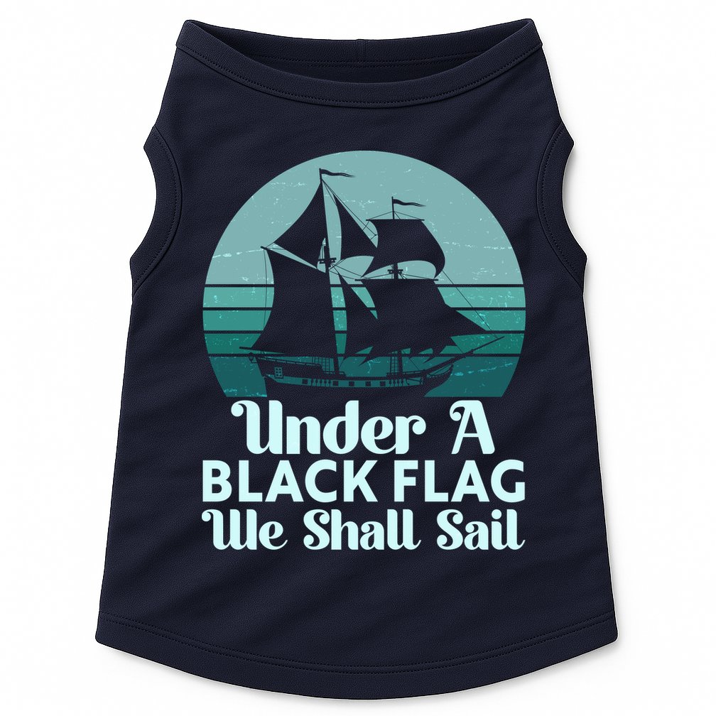 Under A Black Flag We Shall Sail Vintage Pirate Ship Motto Doggie Tank