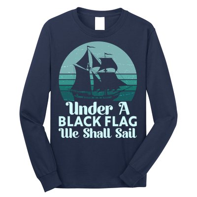 Under A Black Flag We Shall Sail Vintage Pirate Ship Motto Long Sleeve Shirt