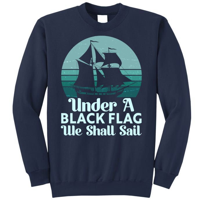 Under A Black Flag We Shall Sail Vintage Pirate Ship Motto Sweatshirt