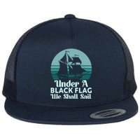 Under A Black Flag We Shall Sail Vintage Pirate Ship Motto Flat Bill Trucker Hat