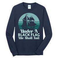 Under A Black Flag We Shall Sail Vintage Pirate Ship Motto Tall Long Sleeve T-Shirt