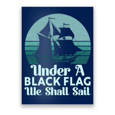 Under A Black Flag We Shall Sail Vintage Pirate Ship Motto Poster