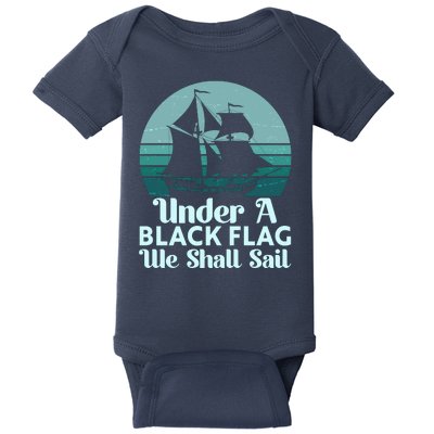 Under A Black Flag We Shall Sail Vintage Pirate Ship Motto Baby Bodysuit