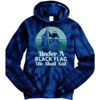 Under A Black Flag We Shall Sail Vintage Pirate Ship Motto Tie Dye Hoodie