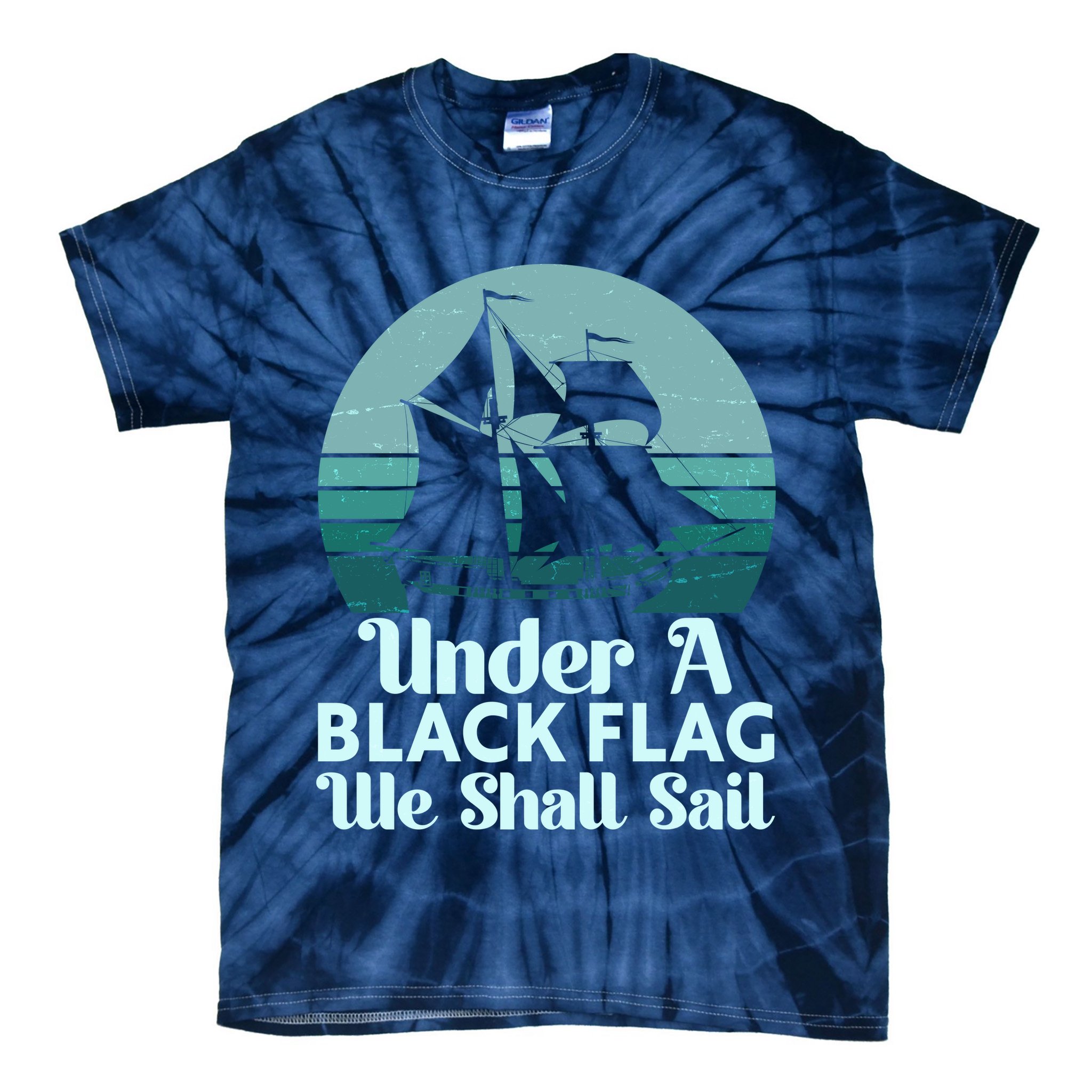 Under A Black Flag We Shall Sail Vintage Pirate Ship Motto Tie-Dye T-Shirt