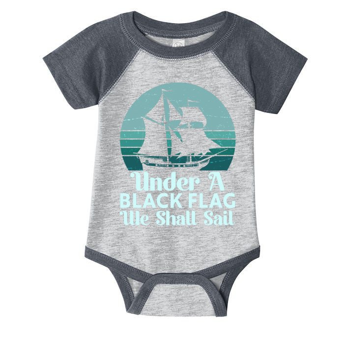 Under A Black Flag We Shall Sail Vintage Pirate Ship Motto Infant Baby Jersey Bodysuit