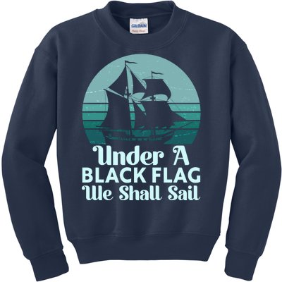 Under A Black Flag We Shall Sail Vintage Pirate Ship Motto Kids Sweatshirt